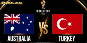 Soi kèo Australia vs Thổ Nhĩ Kỳ
