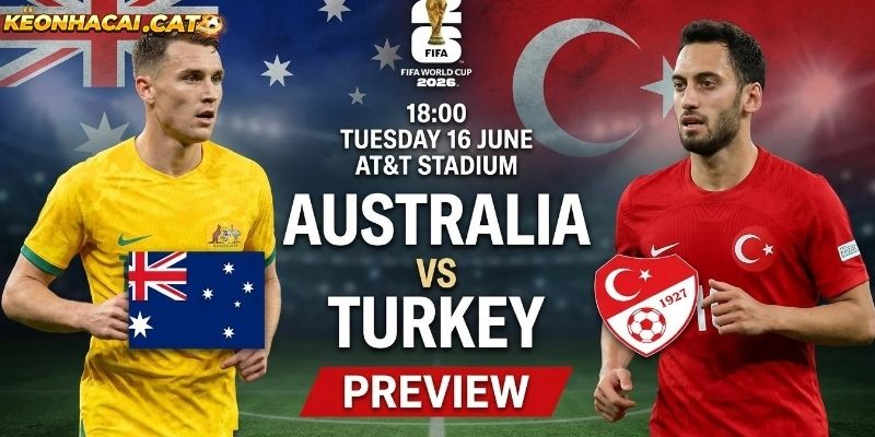 Soi kèo Australia vs Thổ Nhĩ Kỳ chi tiết